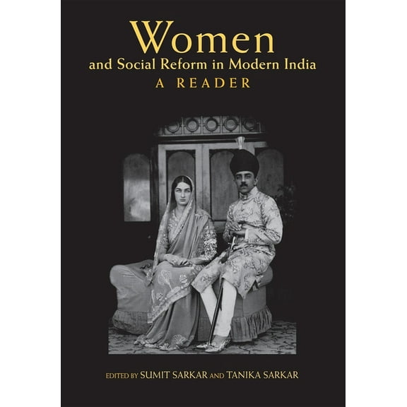 Women and Social Reform in Modern India: A Reader, (Paperback)