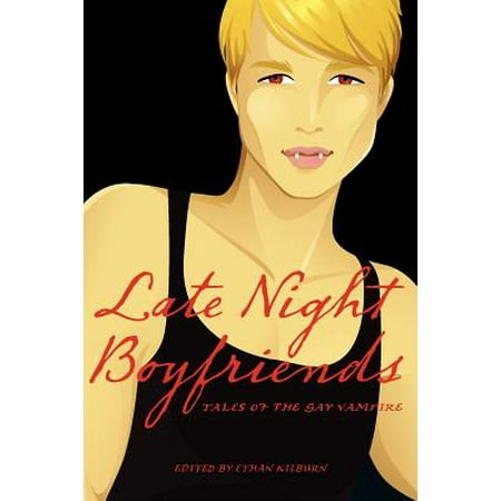 Late Night Boyfriends : Tales of the Gay Vampire