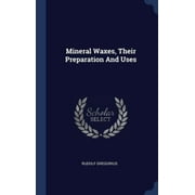 Mineral Waxes, Their Preparation And Uses (Hardcover)