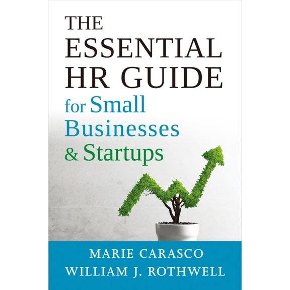 Pre-Owned The Essential HR Guide for Small Businesses and Startups: Best Practices, Tools, Examples, and Online Resources (Paperback) 1586445898 9781586445898
