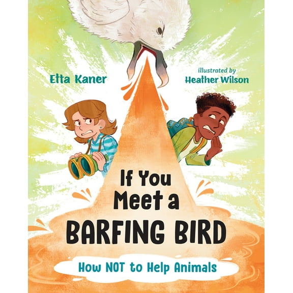 If You Meet a Barfing Bird: How Not to Help Animals, (Hardcover)