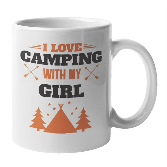 I Love Camping with My Girl Coffee & Tea Mug Cup for Boyfriend or BF (11oz)