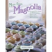 Pre-Owned More from Magnolia: Recipes from the World-Famous Bakery and Allysa Torey's Home Kitchen (Hardcover) 0743246616 9780743246613