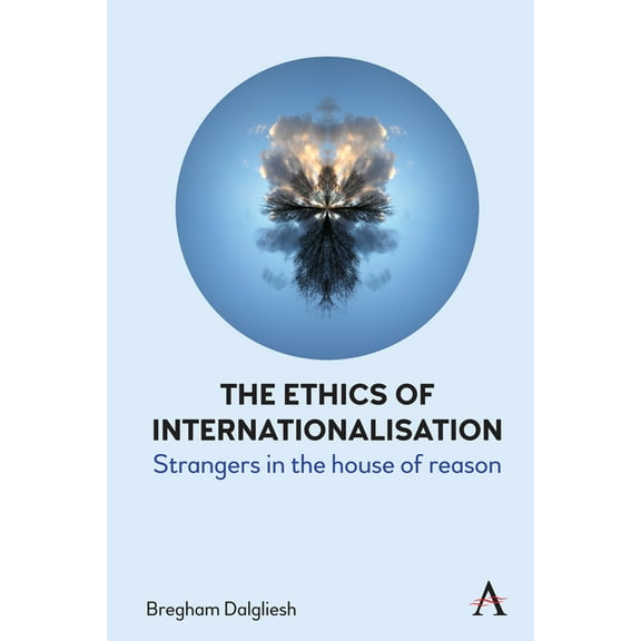 The Ethics of Internationalisation: Strangers in the House of Reason, (Hardcover)