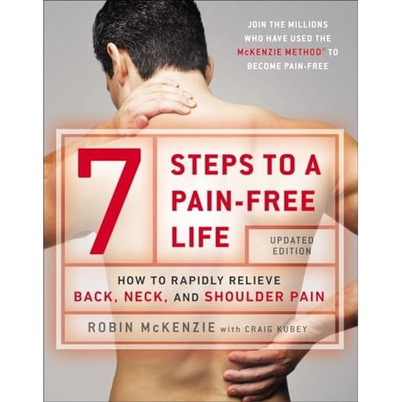 Pre-Owned 7 Steps to a Pain-Free Life: How to Rapidly Relieve Back, Neck, and Shoulder Pain (Paperback) 0142180696 9780142180693