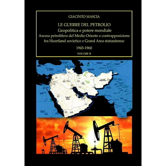 Le guerre del petrolio. Geopolitica e potere mondiale 1945-1960 vol. II (Paperback)