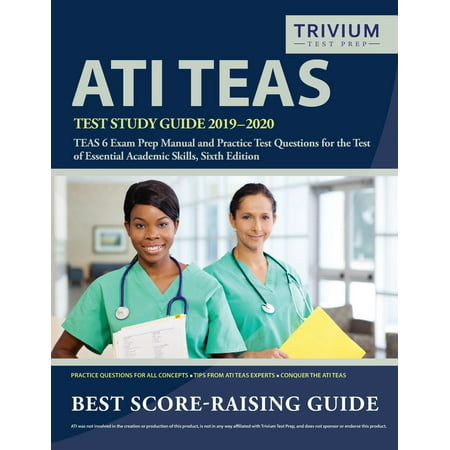 ATI TEAS Test Study Guide 2019-2020: TEAS 6 Exam Prep Manual and Practice Test Questions for the Test of Essential Academic Skills, Sixth Edition