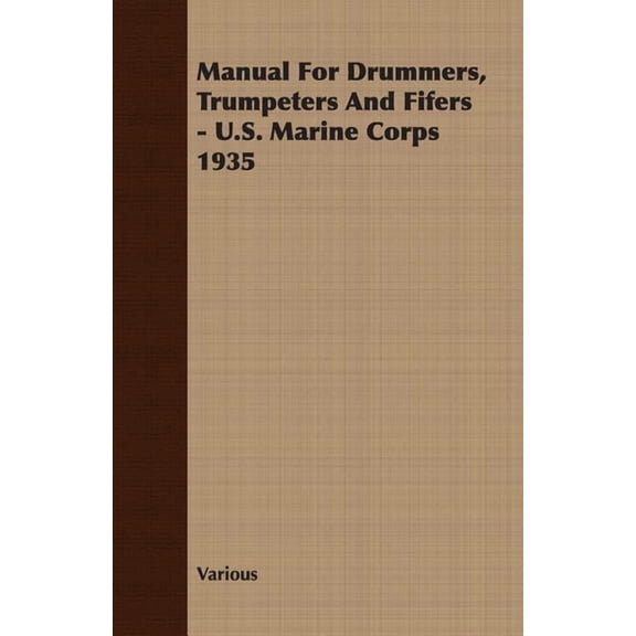 Manual For Drummers, Trumpeters And Fifers - U.S. Marine Corps 1935 (Paperback)