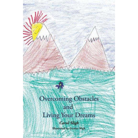 Overcoming Obstacles and Living Your Dreams (Paperback)