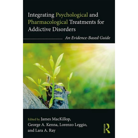 Clinical Topics in Psychology and Psychi Integrating Psychological and Pharmacological Treatments for Addictive Disorders: An Evidence-Based Guide, (Paperback)