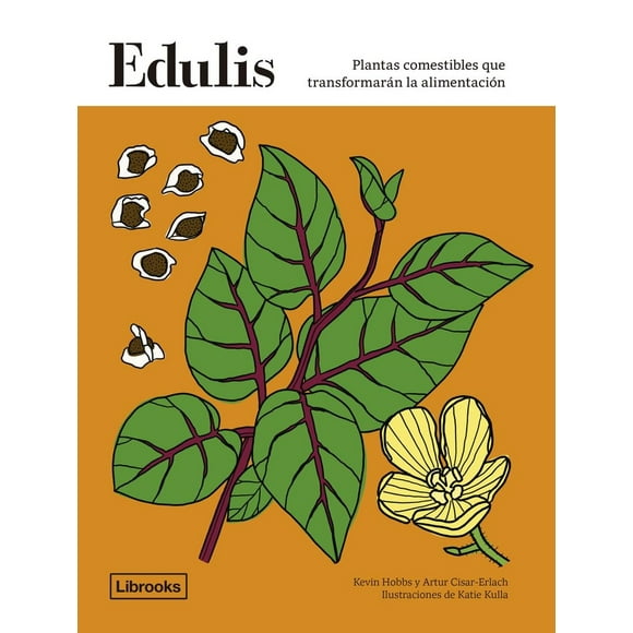 Edulis. Plantas comestibles que transformarán la alimentación / Pd.