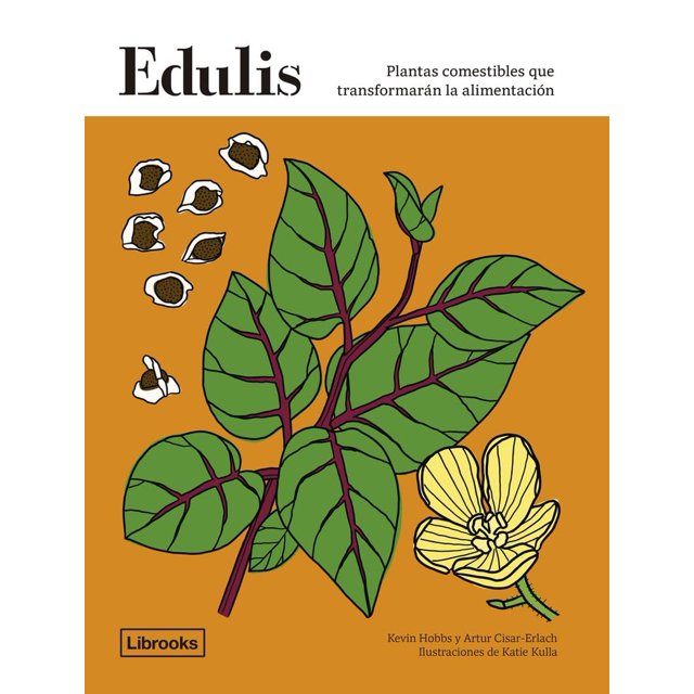Edulis. Plantas comestibles que transformarán la alimentación / Pd.