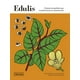 thumbnail image 1 of Edulis. Plantas comestibles que transformarán la alimentación / Pd., 1 of 1