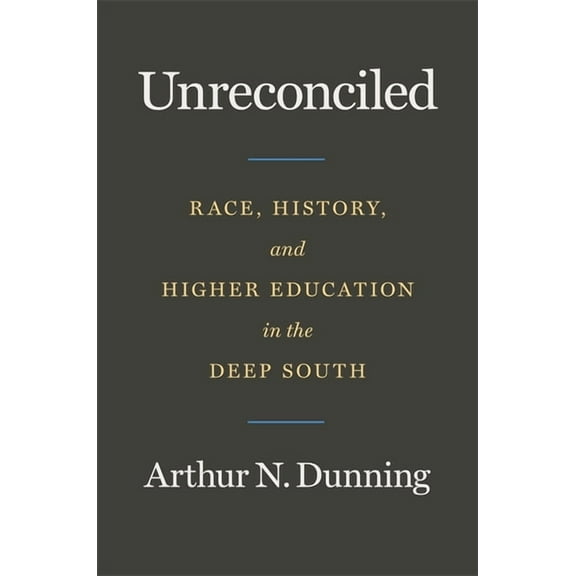 Unreconciled: Race, History, and Higher Education in the Deep South, (Paperback)