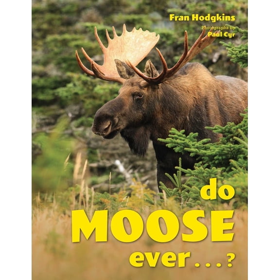 Do Moose Ever . . .?, (Hardcover)