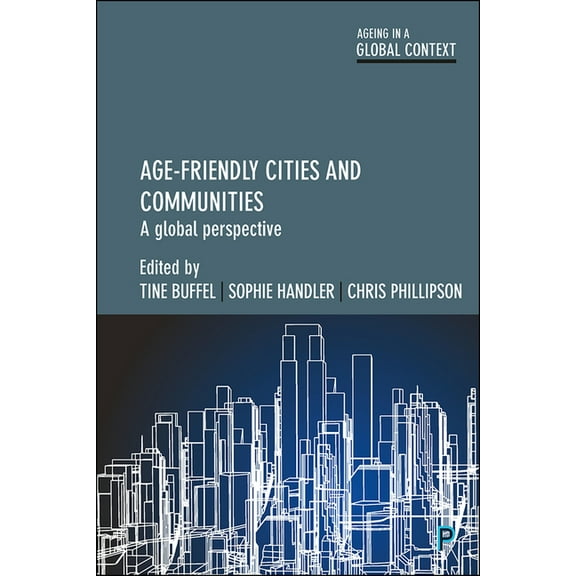 Ageing in a Global Context Age-Friendly Cities and Communities: A Global Perspective, (Paperback)