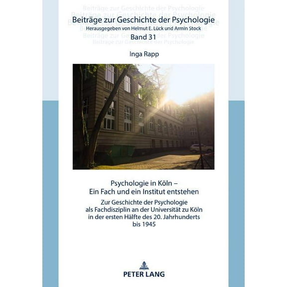 Beiträge Zur Geschichte der Psychologie: Psychologie in Koeln: Ein Fach und ein Institut entstehen (Hardcover)