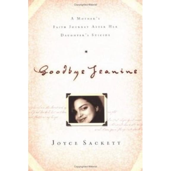 Pre-Owned Goodbye Jeanine: A Mother's Faith Journey After Her Daughter's Suicide (Paperback) 157683719X 9781576837191