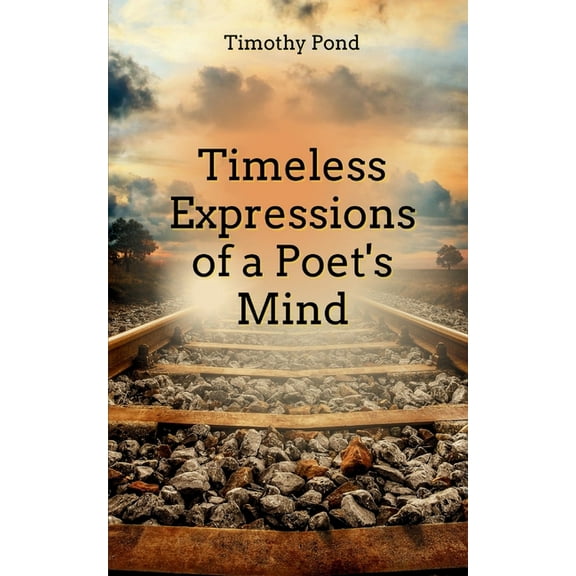 Timeless Expressions of an Poet's Mind, (Paperback)