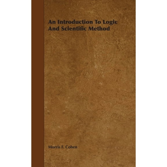 An Introduction to Logic and Scientific Method, (Hardcover)