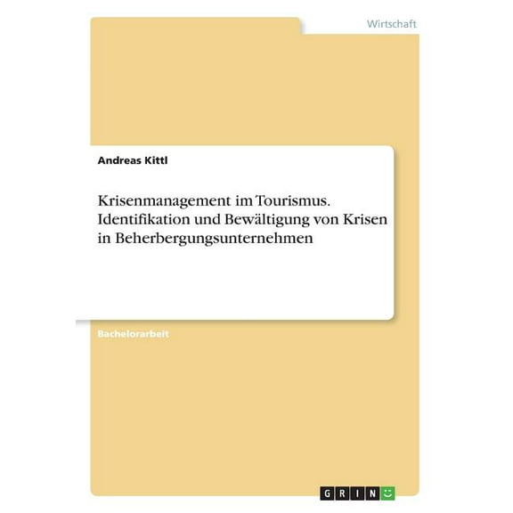 Krisenmanagement im Tourismus. Identifikation und BewÃ¤ltigung von Krisen in Beherbergungsunternehmen, (Paperback)