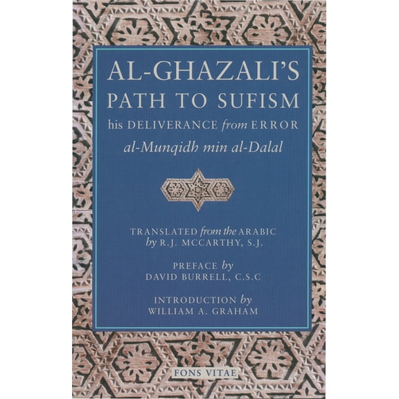 Al-Ghazali's Path to Sufism: His Deliverance from Error (Al-Munqidh Min Al-Dalal) and Five Key Texts, (Paperback)