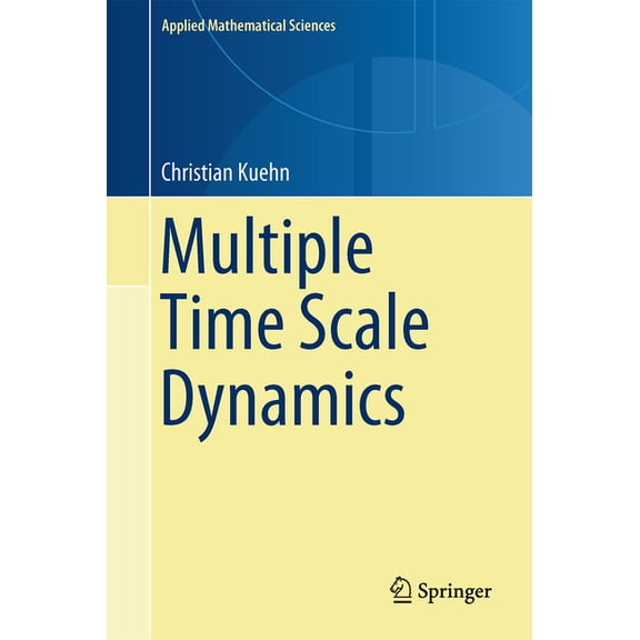 Applied Mathematical Sciences Multiple Time Scale Dynamics, Book 191, (Hardcover)