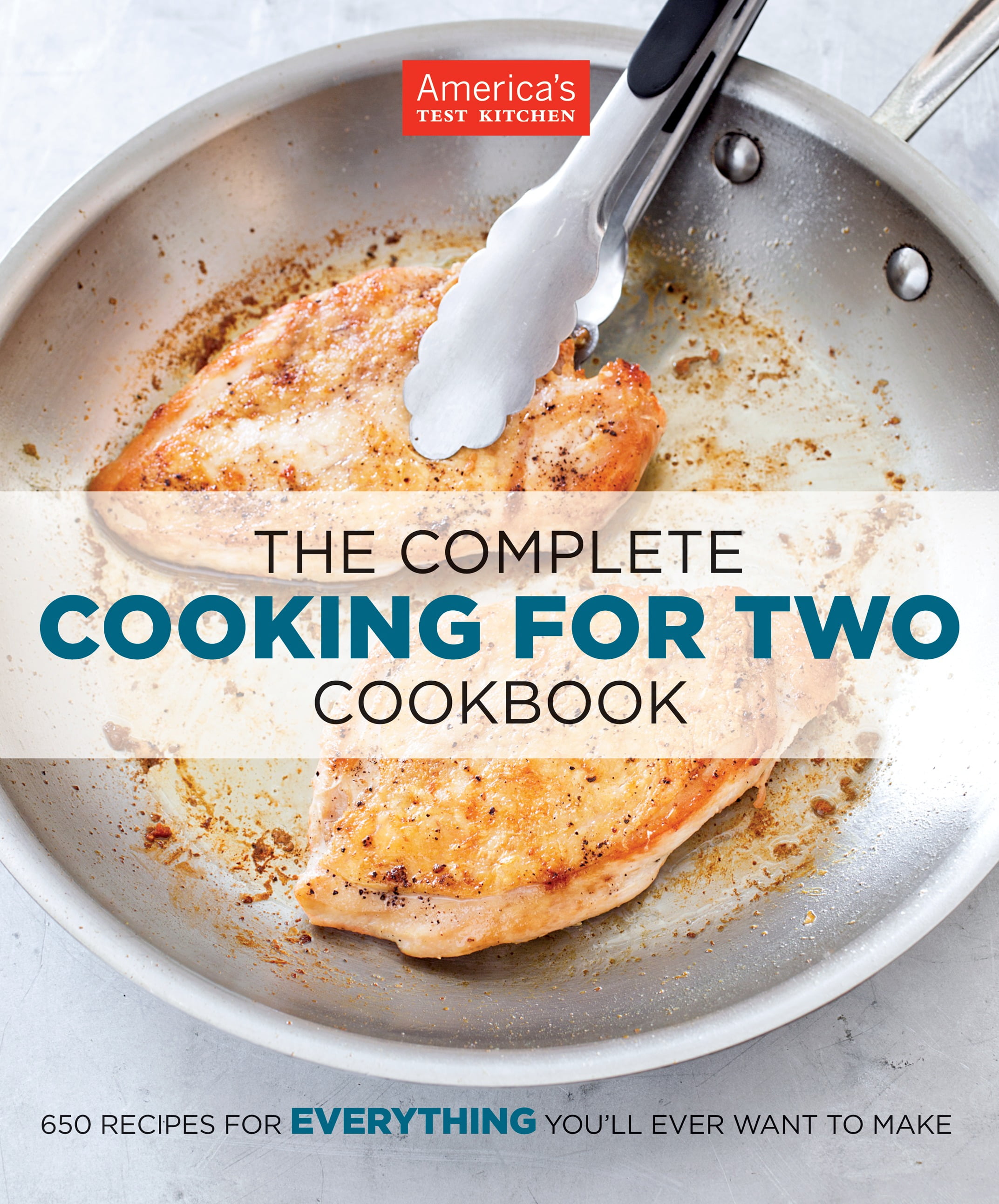 The Complete Cooking For Two Cookbook 650 Recipes For Everything