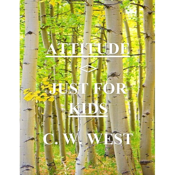 The Power of Having a Truly Positive Attitude: Attitude Just for Kids (Paperback)