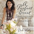 thumbnail image 1 of Pre-Owned A Perfect Event: A Perfect Event: Inspired, Easy Elegance for Every Occasion--Grocery to Gorgeous Recipes, Stylist Secrets, and Afforda (Paperback) 0985135964 9780985135966, 1 of 1