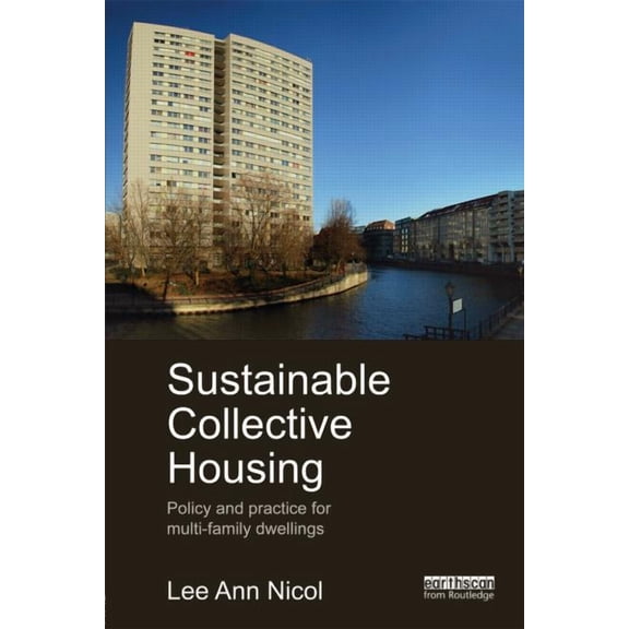 Sustainable Collective Housing: Policy and Practice for Multi-family Dwellings, (Hardcover)