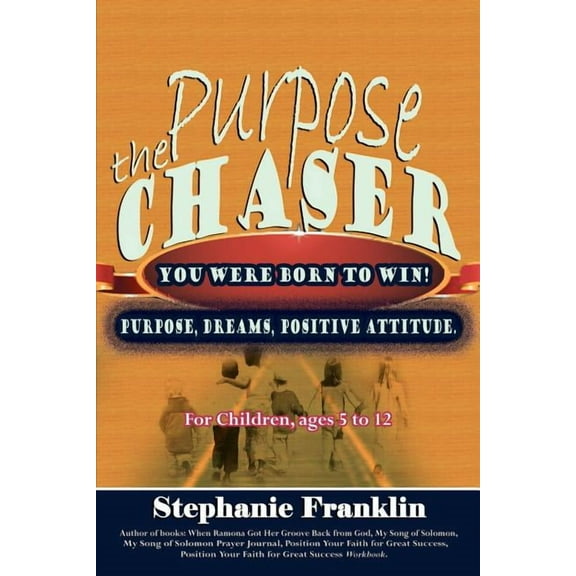 The Purpose Chaser: For Children, Ages 5 to 12