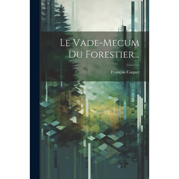 Le Vade-mecum Du Forestier... (Paperback)