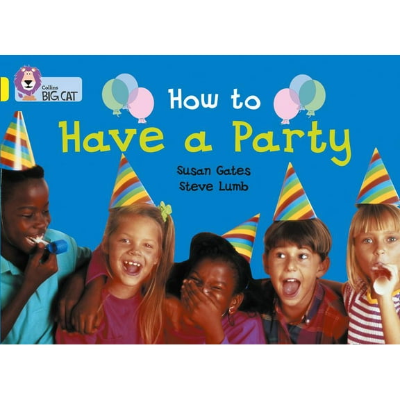 Collins Big Cat How to Have a Party: Band 03/Yellow, (Paperback)