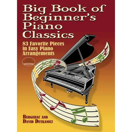 Big Book of Beginner's Piano Classics : 83 Favorite Pieces in Easy Piano Arrangements with Downloadable Mp3s