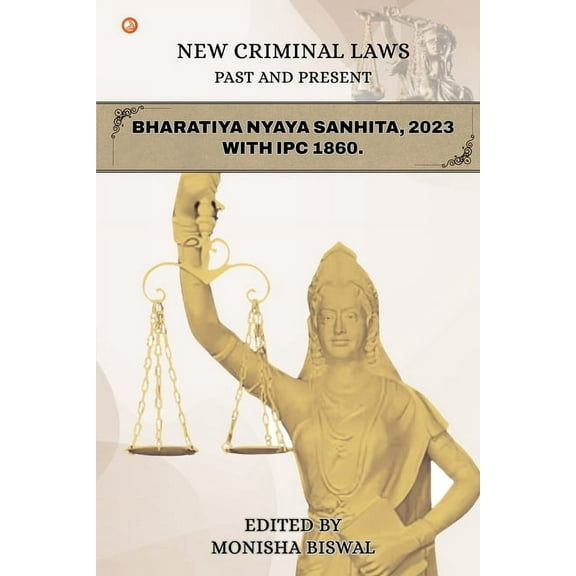 New Criminal Laws Past And Present Bharatiya Nyaya Sanhita, 2023 With Ipc 1860, (Paperback)