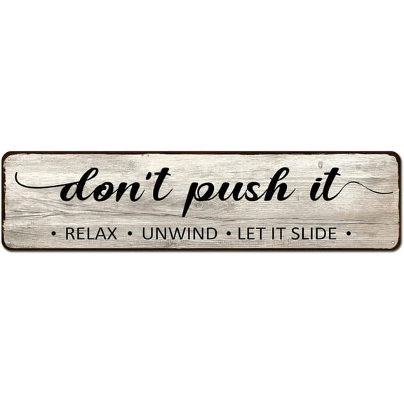 Funny Rustic Bathroom Decor - Don't Push It - Farmhouse Wall Art - Relax Unwind Let It Slide - Decorative Signs & Plaques 4"x16"
