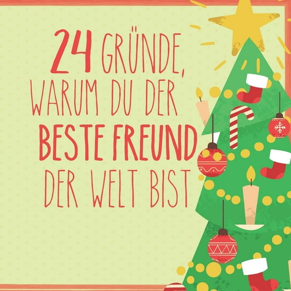 24 Gründe, warum du der beste Freund der Welt bist: Wunderschöner Adventskalender zum Eintragen, Ausfüllen und Verschenken (Paperback)