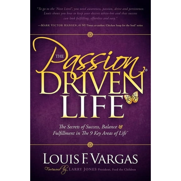 The Passion-Driven Life: The Secrets of Success, Balance & Fulfillment in the 9 Key Areas of Life, (Paperback)