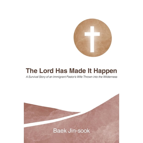 The Lord Has Made It Happen: A Survival Story of an Immigrant Pastor's Wife Thrown into the Wilderness, (Paperback)