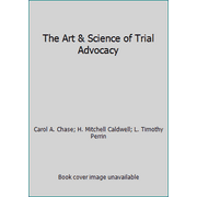 Pre-Owned The Art & Science of Trial Advocacy (Hardcover) 1583607765 9781583607763
