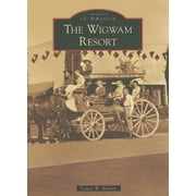 The Wigwam Resort (Paperback) by Lance W Burton