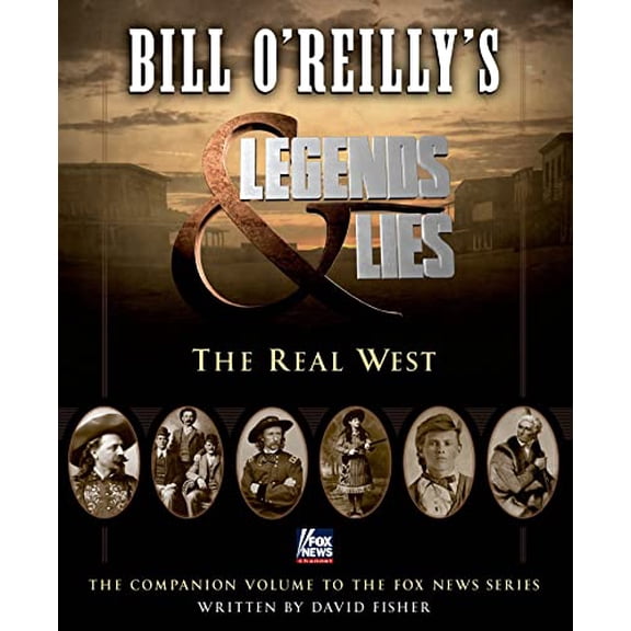 Pre-Owned Bill O'Reilly's Legends and Lies: The Real West: The Real West, 9781627795074, 1627795073, Hardcover, First Edition edition