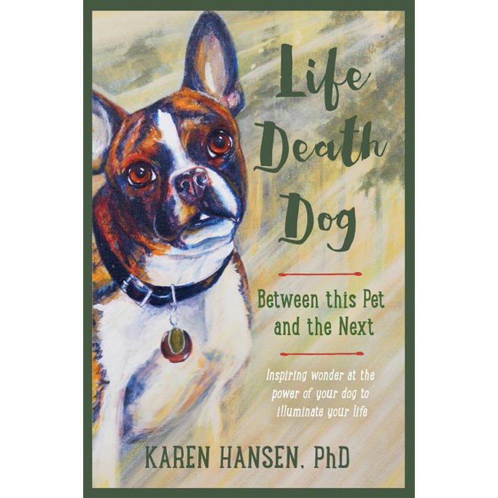 Life, Death, Dog : Between This Pet and the Next - Walmart.com