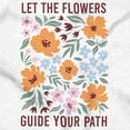 thumbnail image 2 of Let The Flowers Guide Your Path Women's Graphic T Shirt Tees Brisco Brands X, 2 of 5