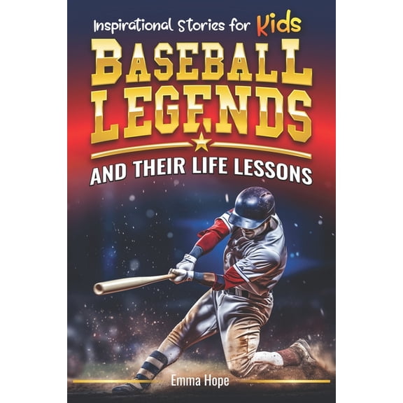 Inspirational Stories for Kids: Baseball Inspirational Stories for Kids: Baseball Legends and Their Life Lessons: Unlocking Character Through the Journeys of Bas, (Paperback)