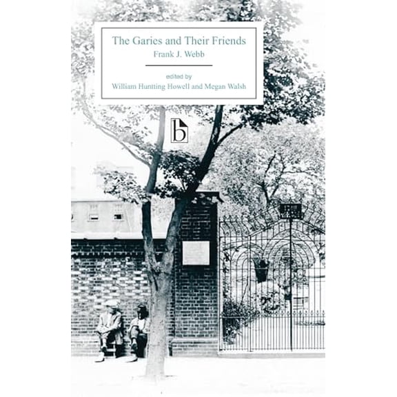 Pre-Owned The Garies and Their Friends (Paperback) 1554811511 9781554811519