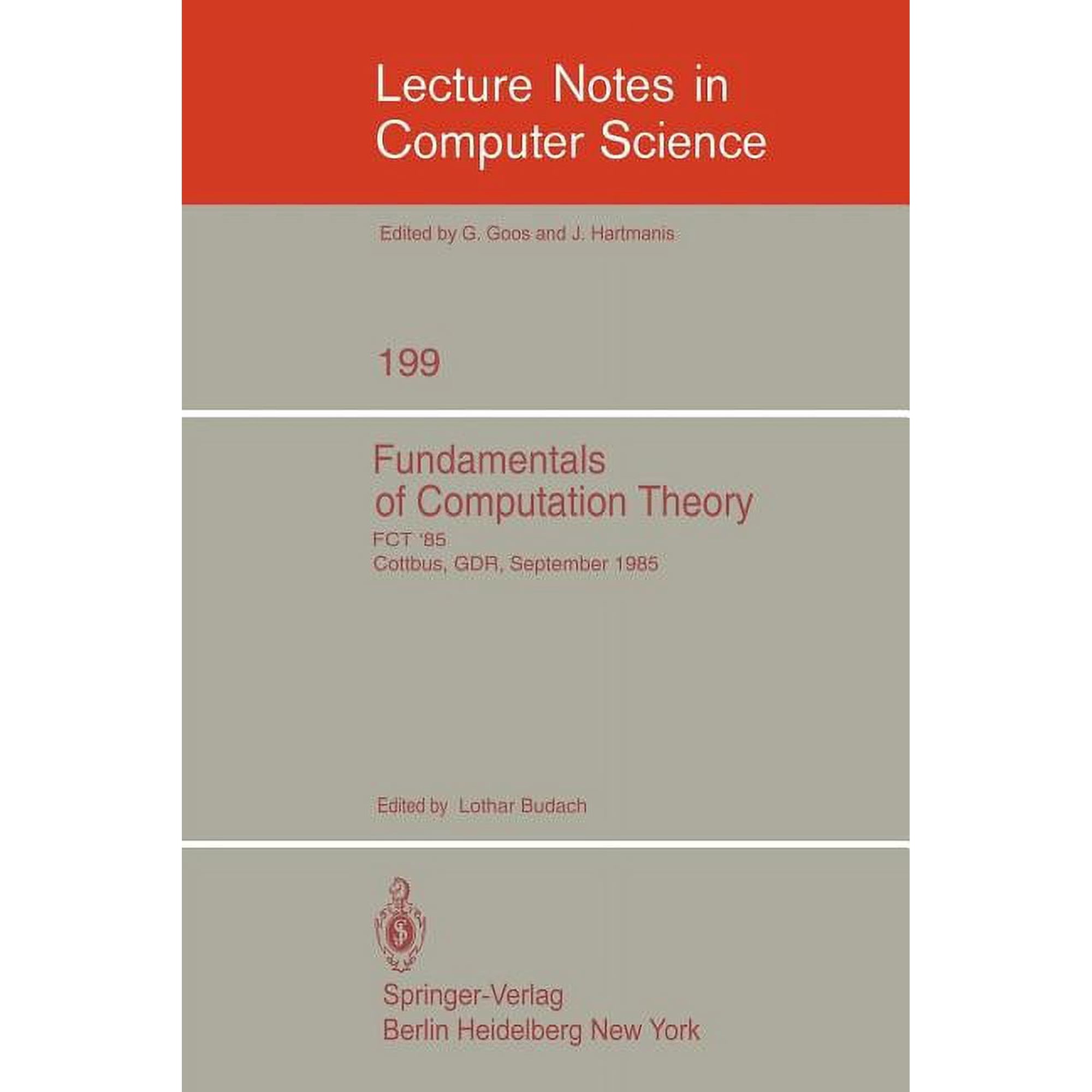 Lecture Notes in Computer Science Fundamentals of Computation Theory: Proceedings of the International Conference Fct 1985 Cottbus Gdr September 9-13 Book 199 (Paperback)