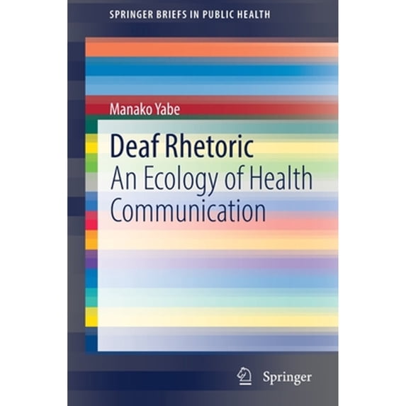 Pre-Owned Springerbriefs in Public Health Deaf Rhetoric: An Ecology of Health Communication, (Paperback)