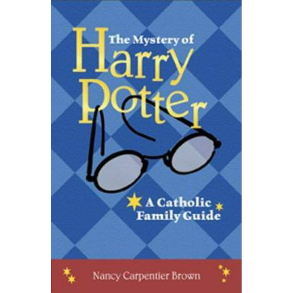 Pre-Owned The Mystery of Harry Potter: A Catholic Family Guide (Paperback) 1592763987 9781592763986